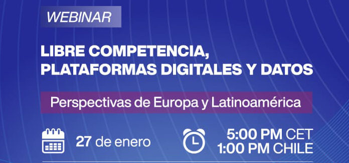 Invitación al webinar “Libre competencia, plataformas digitales y datos”. Perspectivas de Europa y Latinoamérica