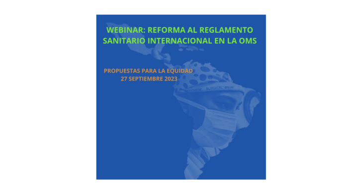 Webinar: Reforma al Reglamento Sanitario Internacional en la OMS, propuestas para la Equidad