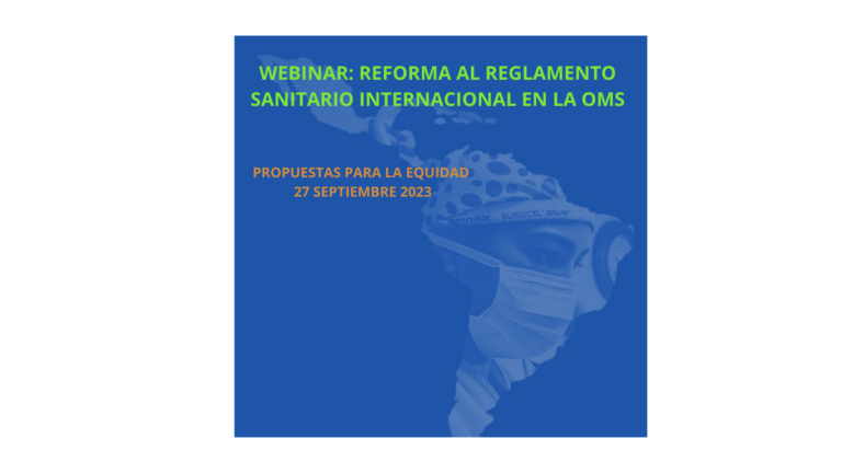 Webinar: Reforma al Reglamento Sanitario Internacional en la OMS, propuestas para la Equidad